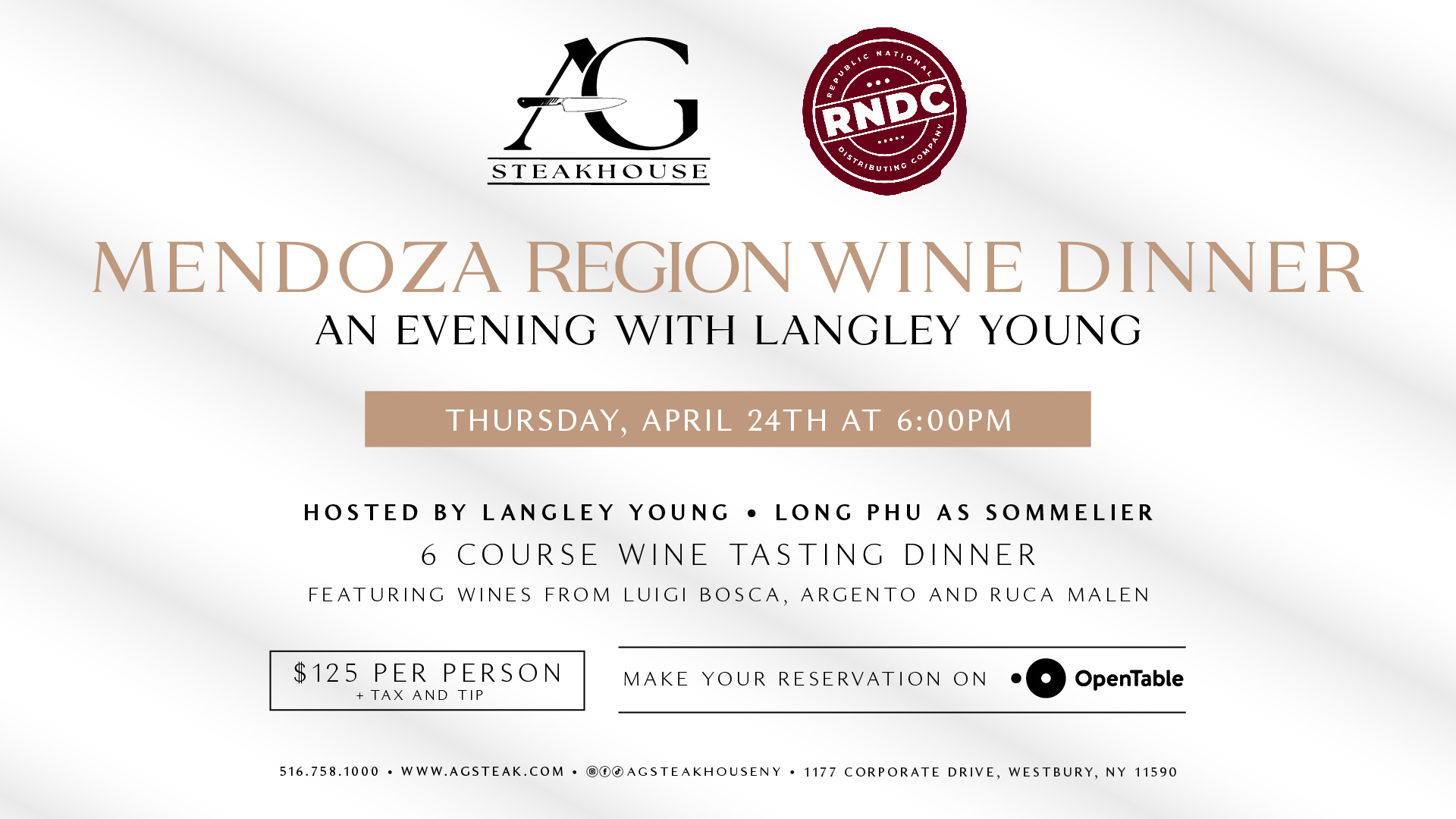 Promotional flyer for AG Steakhouse’s Mendoza Region Wine Dinner on Thursday, April 24th at 6:00PM. The event is hosted by Langley Young with Long Phu as sommelier. Includes logos for AG Steakhouse and RNDC. $125 per person. Reservation available on OpenTable. Website and contact details listed at the bottom.